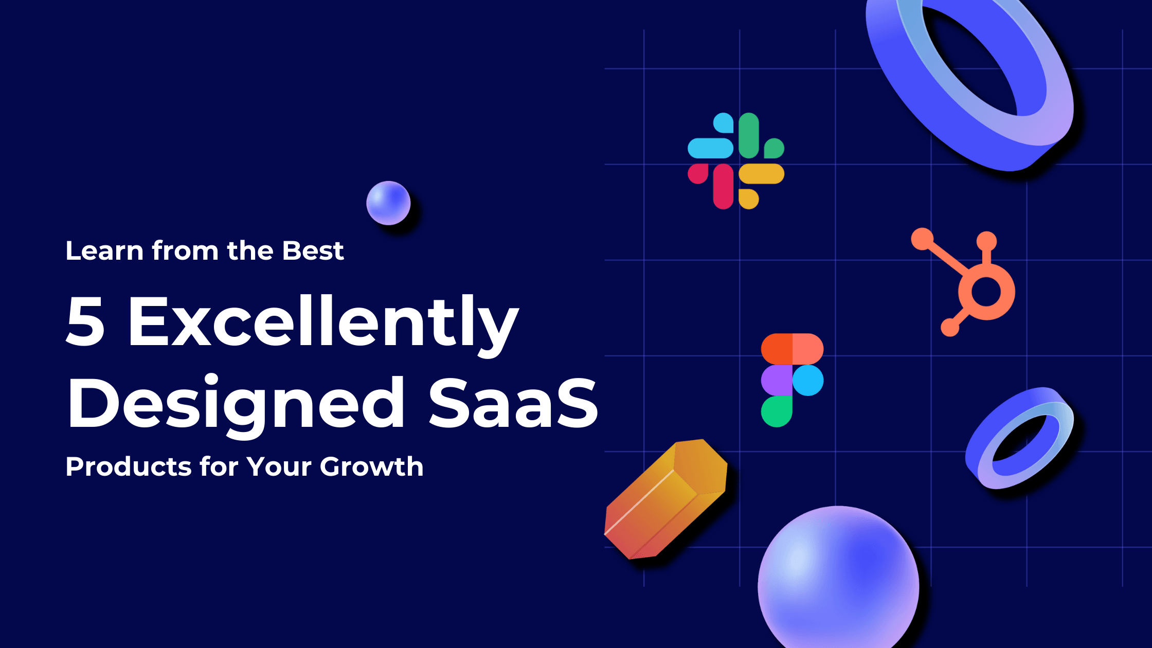 Learn from the Best: 5 Excellently Designed SaaS Products for Your Growth